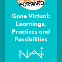 Gone Virtual: Learnings, Practices and Possibilities