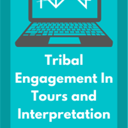 Tribal Engagement In Tours and Interpretation