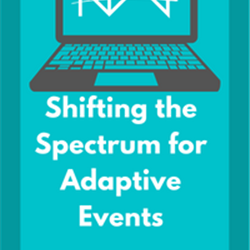Shifting the Spectrum for Adaptive Events