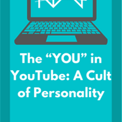 The “YOU” in YouTube: A Cult of Personality
