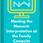 Meeting the Moment: Interp at the Family Campsite